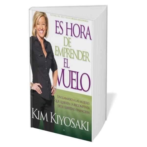 Es Hora de Emprender el Vuelo - Kim Kiyosaki