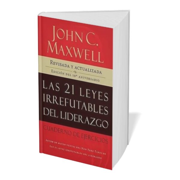 Las 21 Leyes Irrefutables del Liderazgo - John C. Maxwell