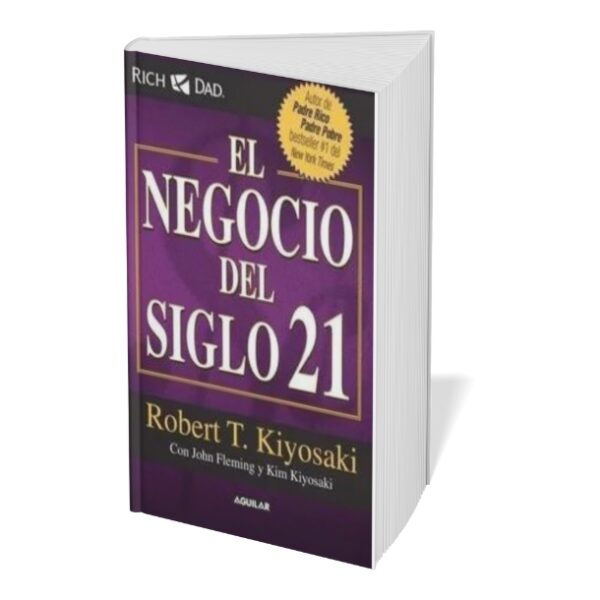 El Negocio del Siglo 21 - Robert T. Kiyosaki