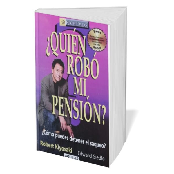 ¿Quién Robó Mi Pensión? - Robert T. Kiyosaki y Edward Siedle